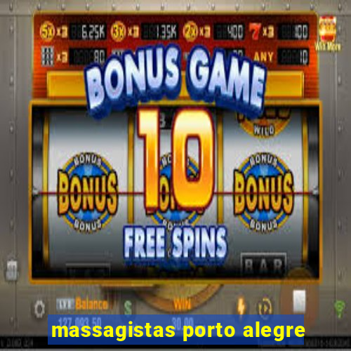 massagistas porto alegre